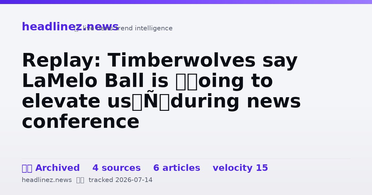 Visual summary for Replay: Timberwolves say LaMelo Ball is ‘going to elevate us’ during news conference