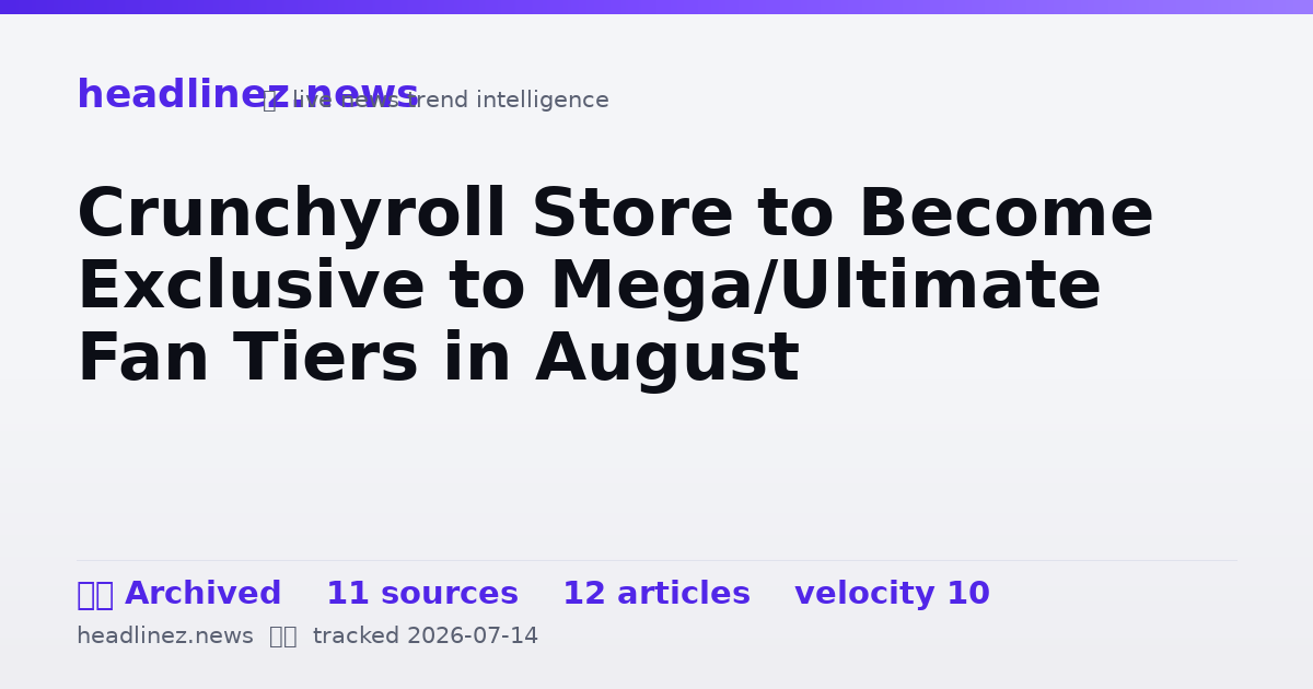 Visual summary for Crunchyroll Store to Become Exclusive to Mega/Ultimate Fan Tiers in August