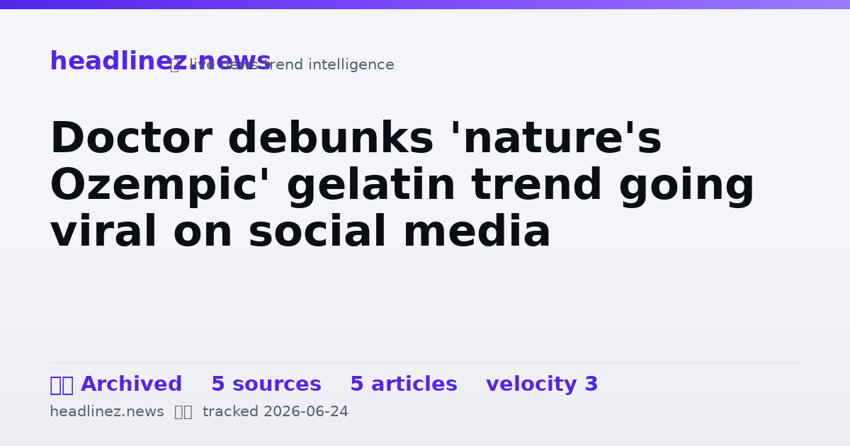 Visual summary for Doctor debunks 'nature's Ozempic' gelatin trend going viral on social media