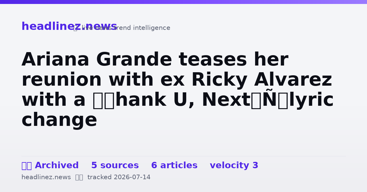 Visual summary for Ariana Grande teases her reunion with ex Ricky Alvarez with a ‘Thank U, Next’ lyric change