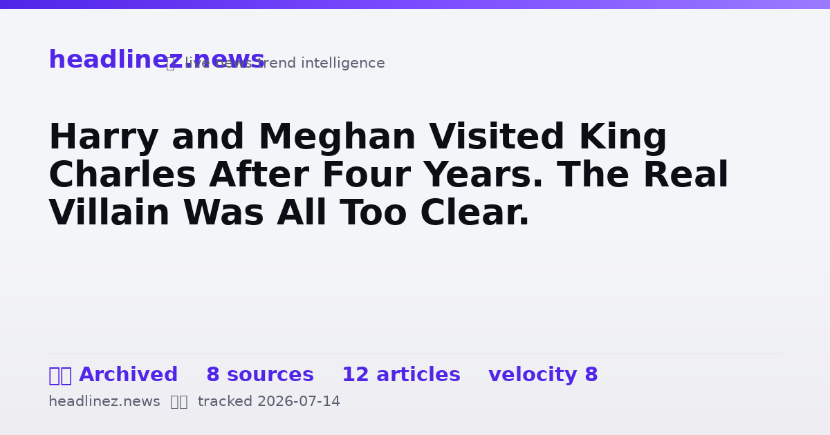 Visual summary for Harry and Meghan Visited King Charles After Four Years. The Real Villain Was All Too Clear.