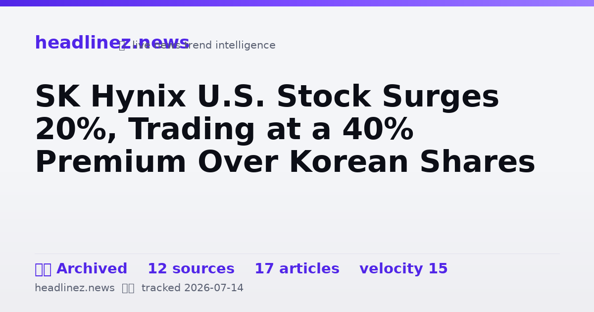 Visual summary for SK Hynix U.S. Stock Surges 20%, Trading at a 40% Premium Over Korean Shares