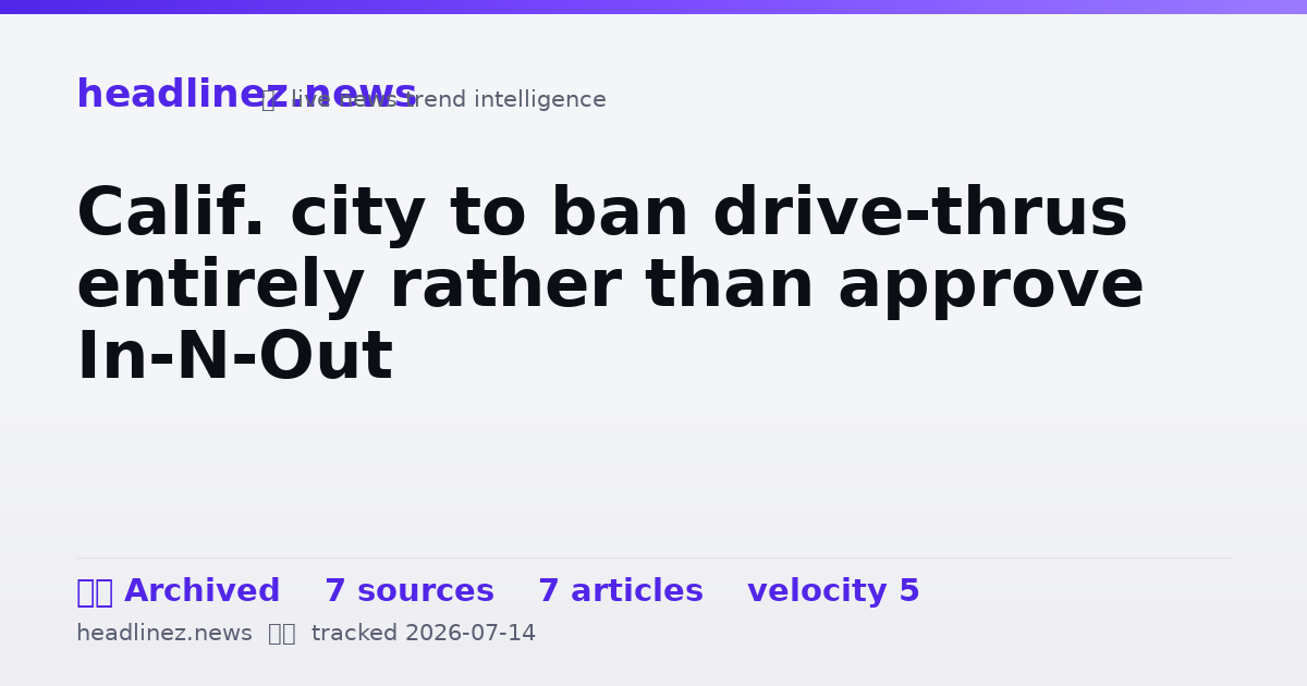 Visual summary for Calif. city to ban drive-thrus entirely rather than approve In-N-Out