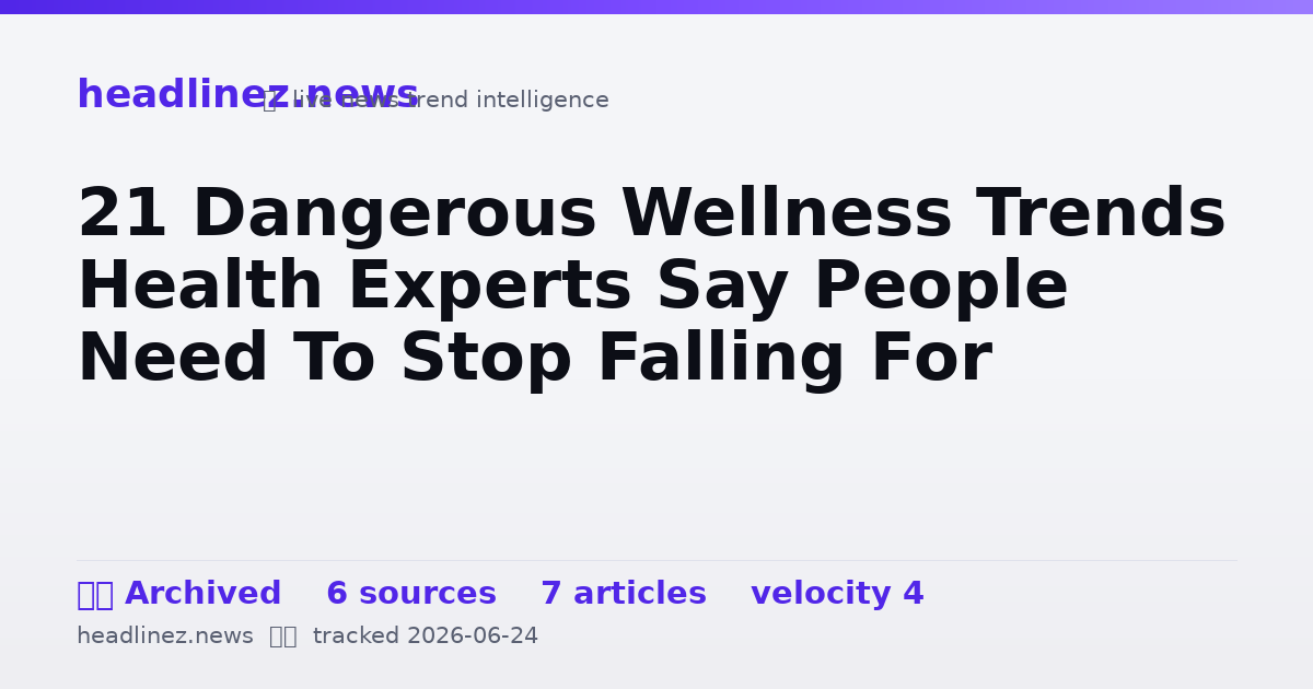 Visual summary for 21 Dangerous Wellness Trends Health Experts Say People Need To Stop Falling For