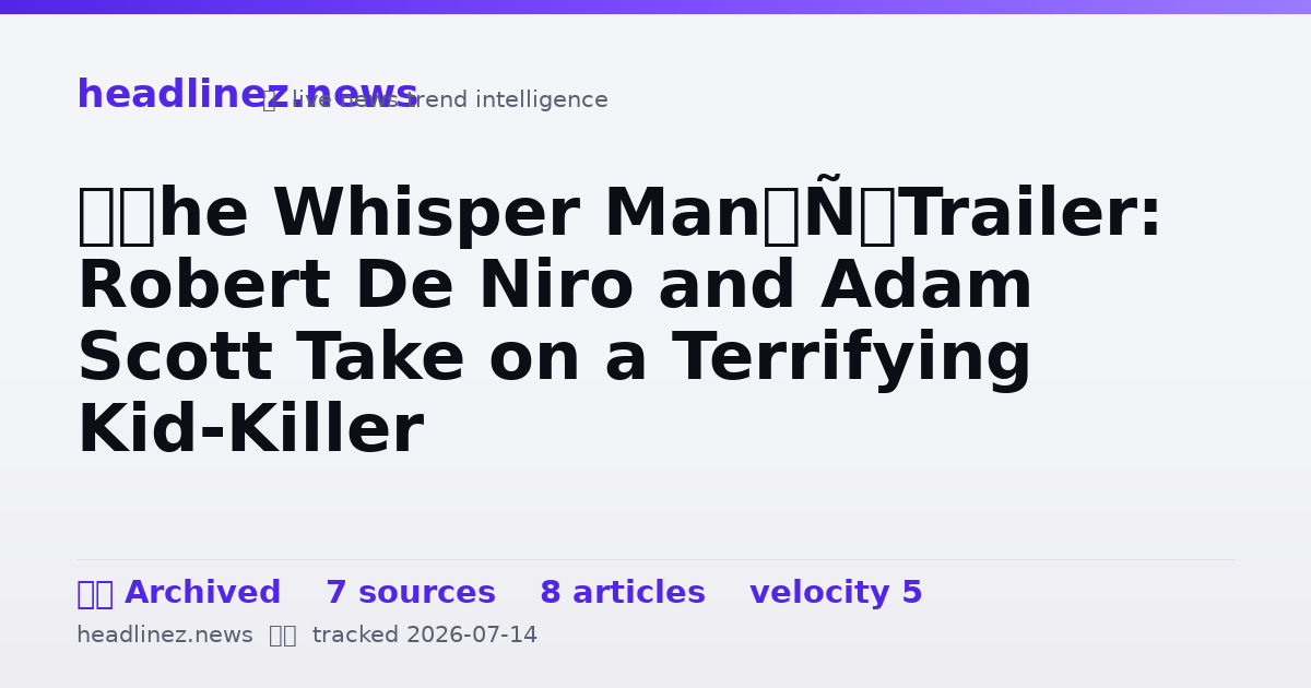 Visual summary for ‘The Whisper Man’ Trailer: Robert De Niro and Adam Scott Take on a Terrifying Kid-Killer