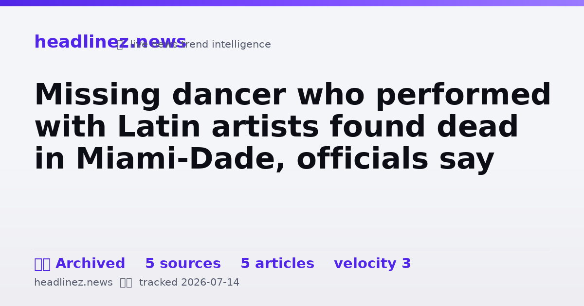 Visual summary for Missing dancer who performed with Latin artists found dead in Miami-Dade, officials say