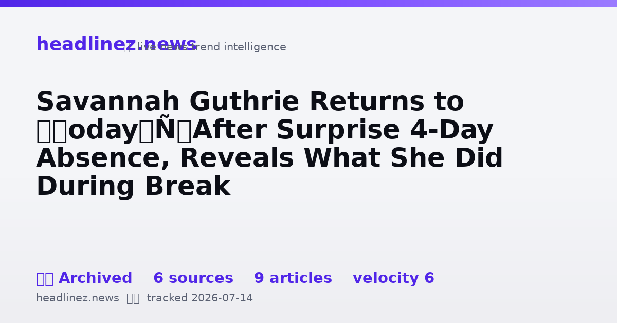 Visual summary for Savannah Guthrie Returns to ‘Today’ After Surprise 4-Day Absence, Reveals What She Did During Break