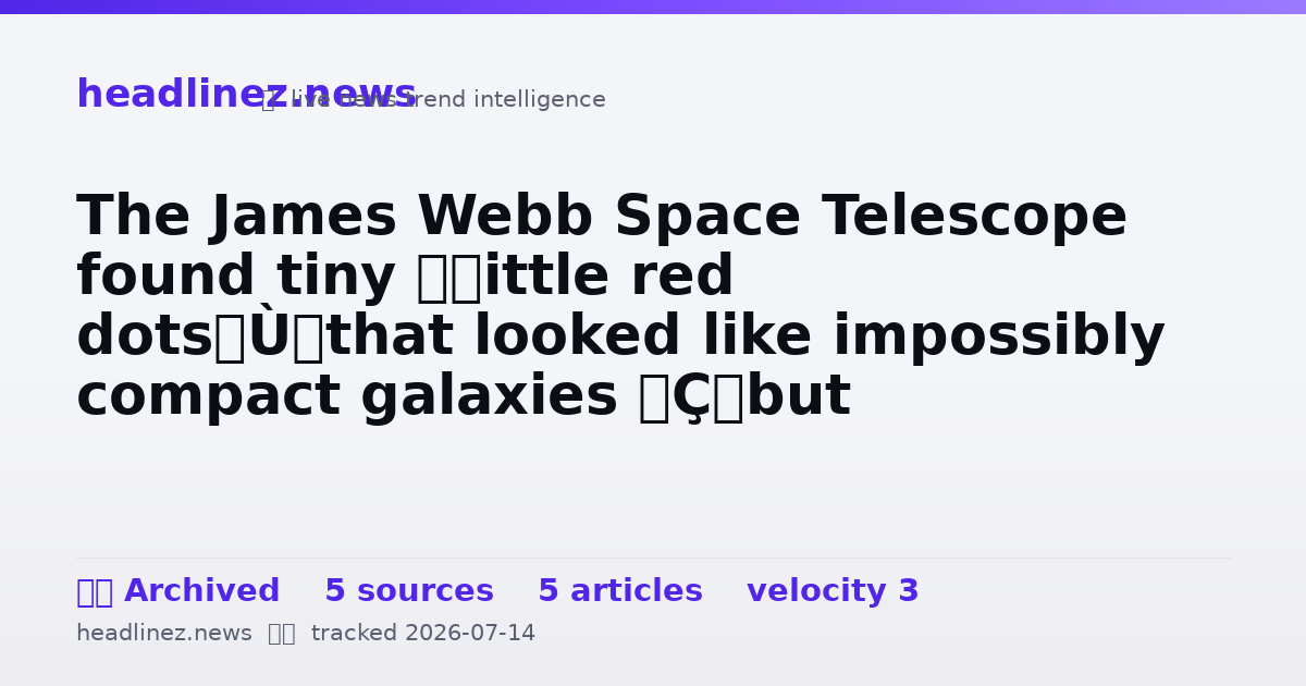 Visual summary for The James Webb Space Telescope found tiny “little red dots” that looked like impossibly compact galaxies — but astronomers now suspect many may be “black hole stars,” young black holes wrapped in gas so dense that the material falling into them produces