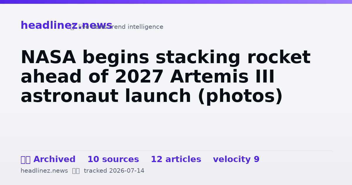 Visual summary for NASA begins stacking rocket ahead of 2027 Artemis III astronaut launch (photos)