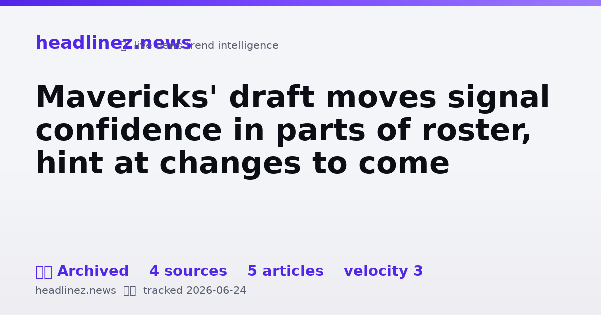 Visual summary for Mavericks' draft moves signal confidence in parts of roster, hint at changes to come