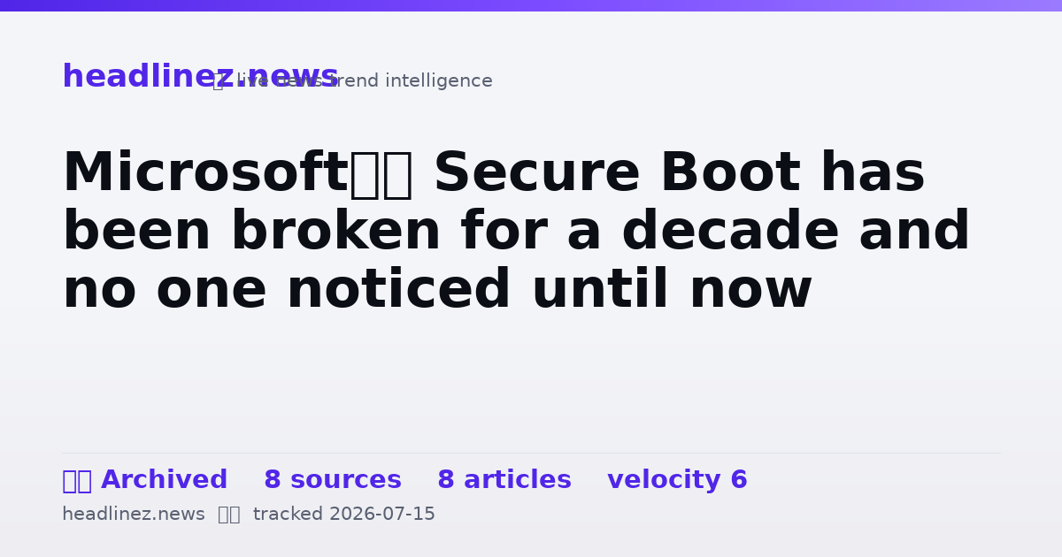 Visual summary for Microsoft’s Secure Boot has been broken for a decade and no one noticed until now