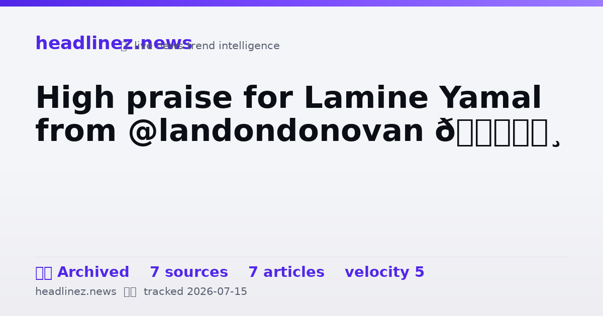 Visual summary for High praise for Lamine Yamal from @landondonovan 🇪🇸