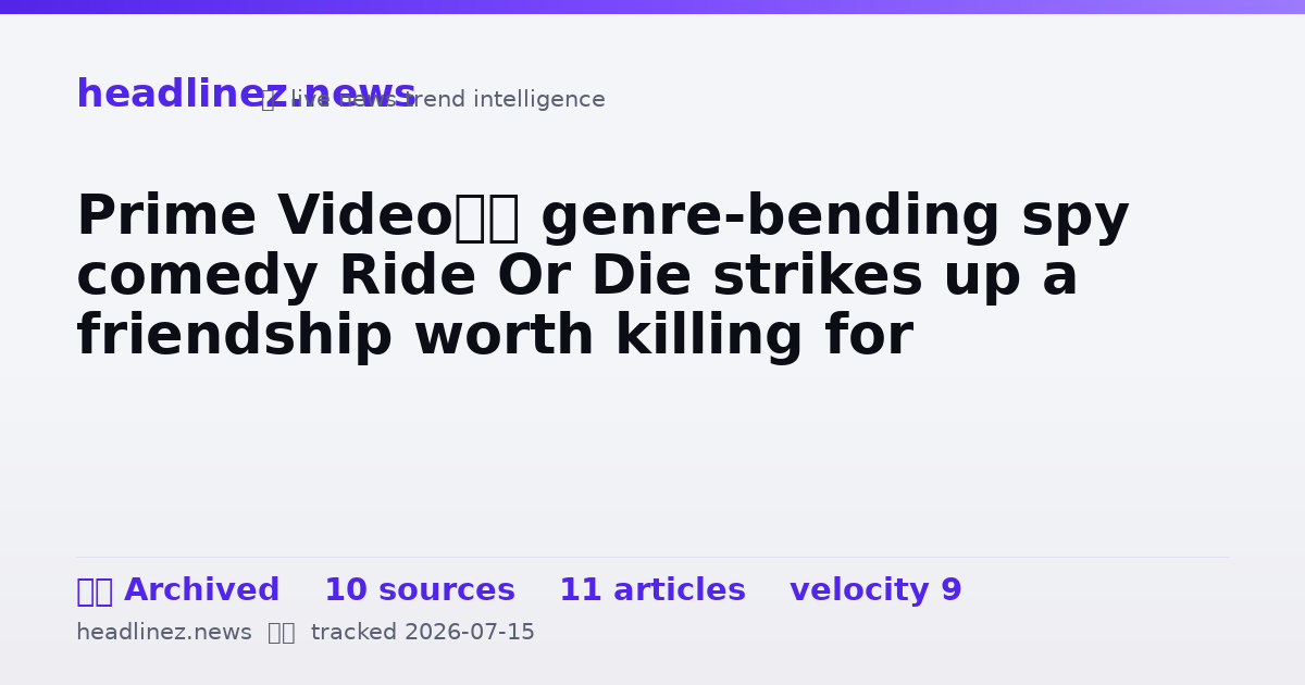 Visual summary for Prime Video’s genre-bending spy comedy Ride Or Die strikes up a friendship worth killing for