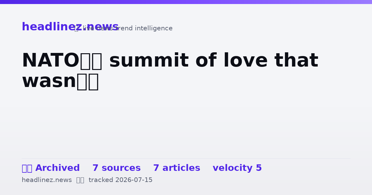 Visual summary for NATO’s summit of love that wasn’t