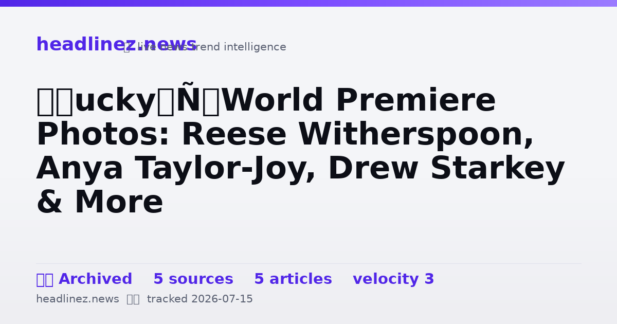Visual summary for ‘Lucky’ World Premiere Photos: Reese Witherspoon, Anya Taylor-Joy, Drew Starkey & More