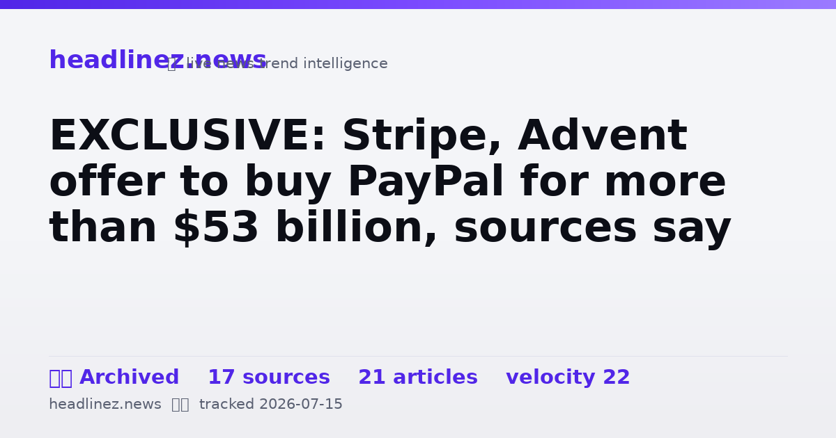 Visual summary for EXCLUSIVE: Stripe, Advent offer to buy PayPal for more than $53 billion, sources say