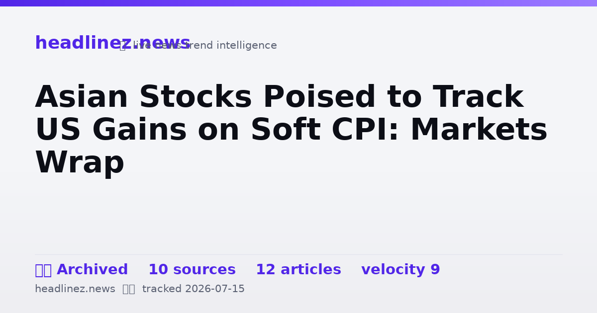 Visual summary for Asian Stocks Poised to Track US Gains on Soft CPI: Markets Wrap