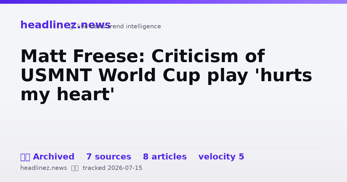 Visual summary for Matt Freese: Criticism of USMNT World Cup play 'hurts my heart'