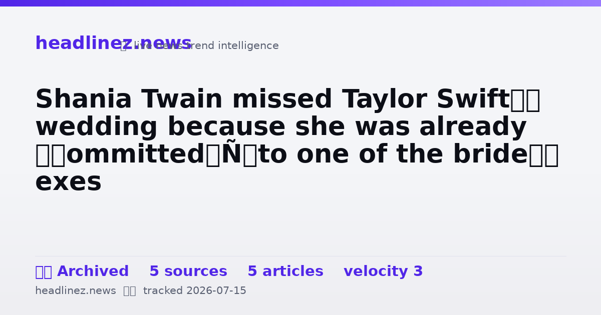 Visual summary for Shania Twain missed Taylor Swift’s wedding because she was already ‘committed’ to one of the bride’s exes