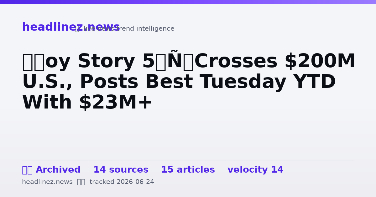 Visual summary for ‘Toy Story 5’ Crosses $200M U.S., Posts Best Tuesday YTD With $23M+