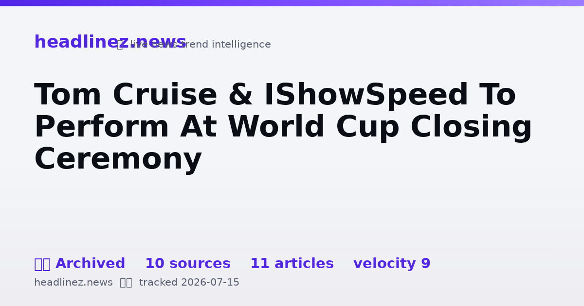 Visual summary for Tom Cruise & IShowSpeed To Perform At World Cup Closing Ceremony