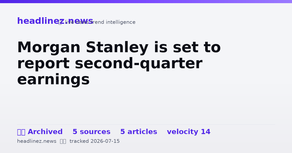 Visual summary for Morgan Stanley is set to report second-quarter earnings