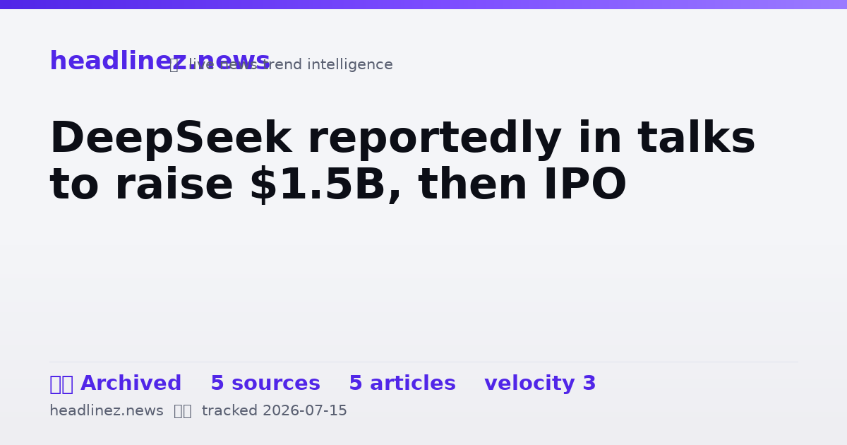 Visual summary for DeepSeek reportedly in talks to raise $1.5B, then IPO
