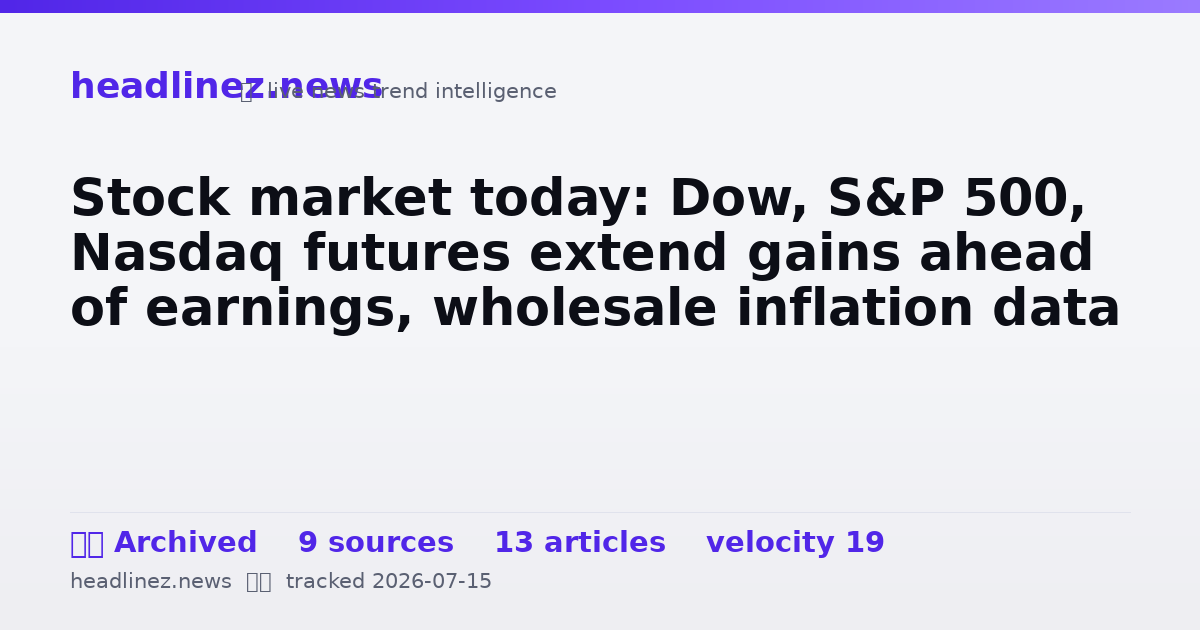 Visual summary for Stock market today: Dow, S&P 500, Nasdaq futures extend gains ahead of earnings, wholesale inflation data
