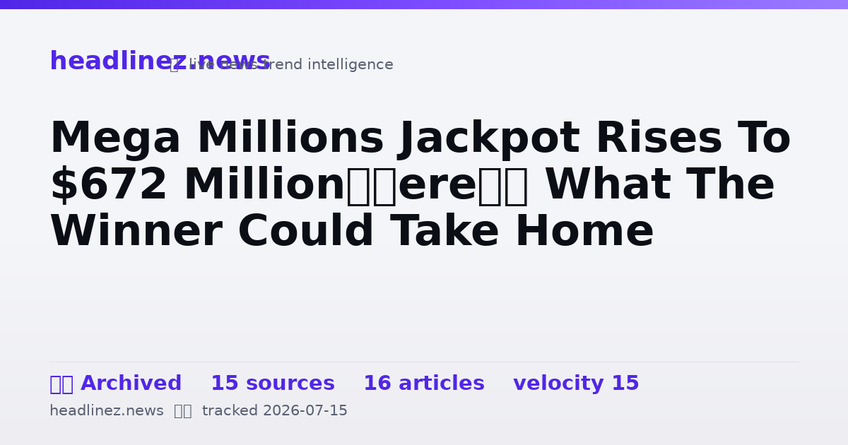 Visual summary for Mega Millions Jackpot Rises To $672 Million—Here’s What The Winner Could Take Home