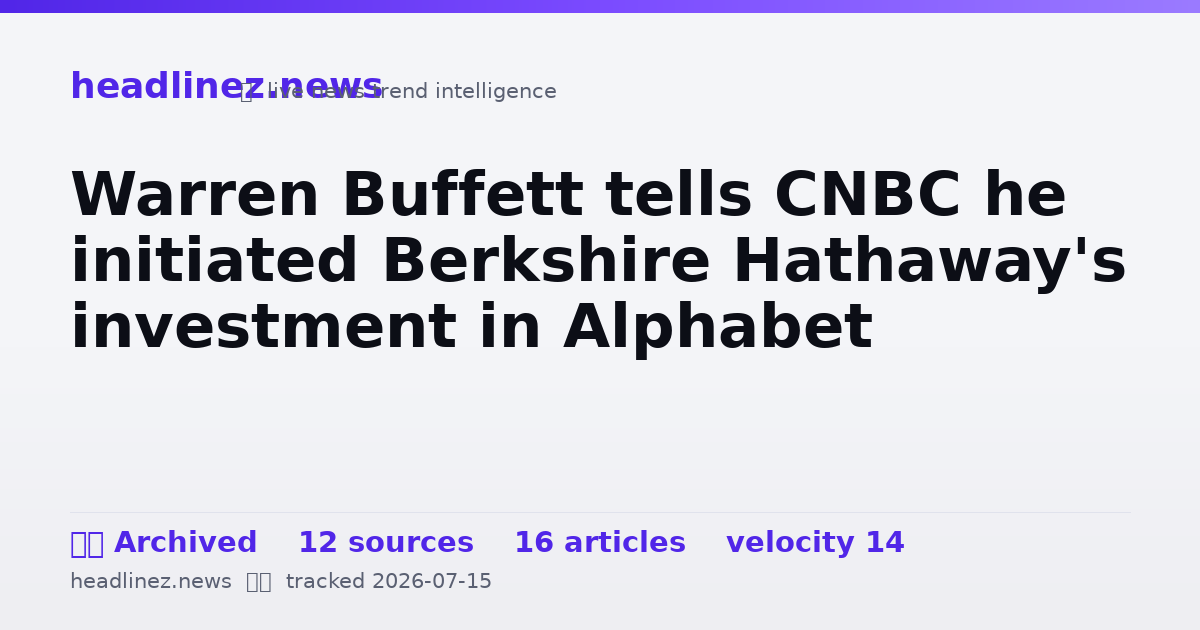 Visual summary for Warren Buffett tells CNBC he initiated Berkshire Hathaway's investment in Alphabet