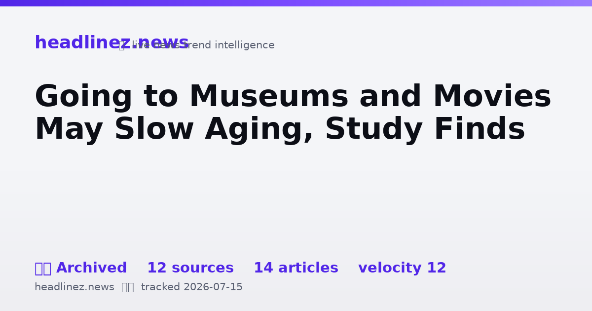 Visual summary for Going to Museums and Movies May Slow Aging, Study Finds
