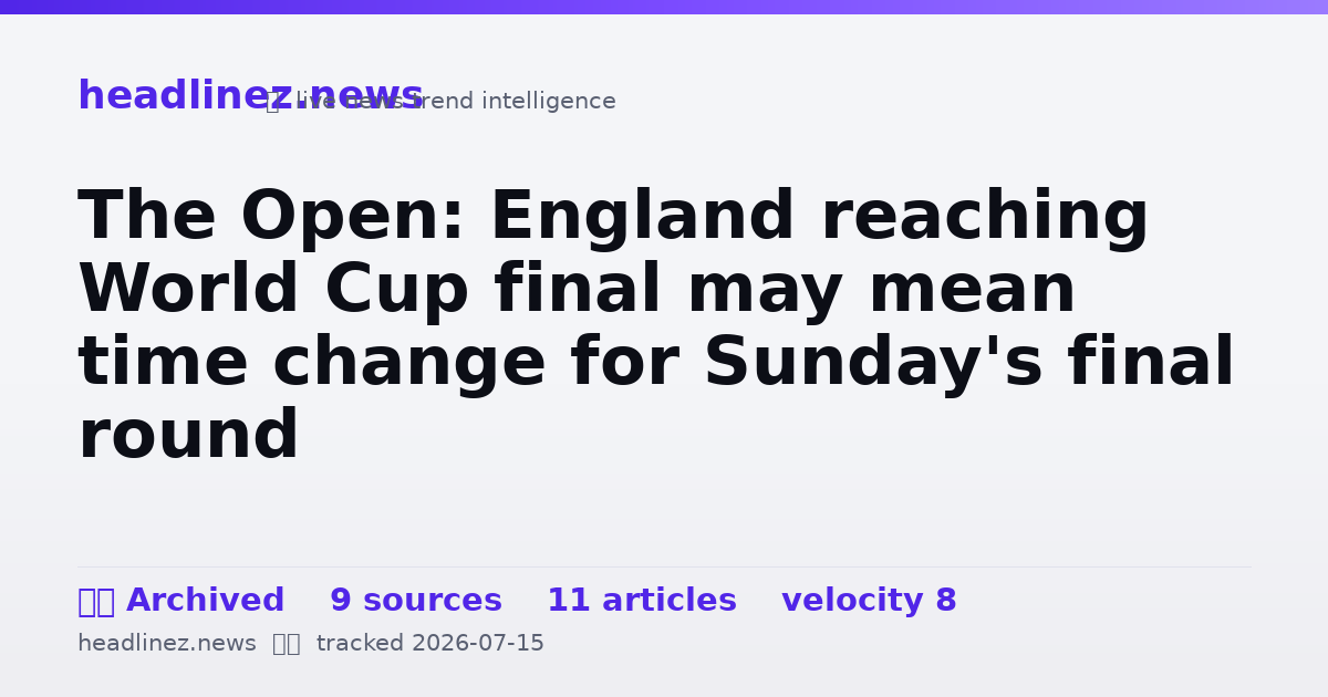 Visual summary for The Open: England reaching World Cup final may mean time change for Sunday's final round