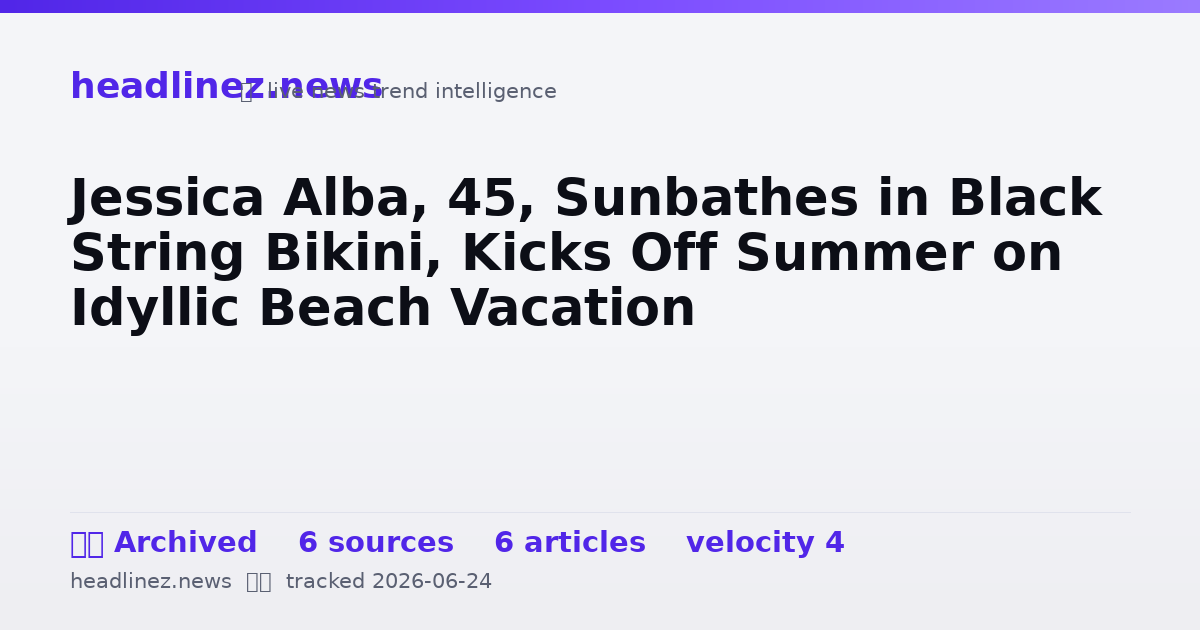 Visual summary for Jessica Alba, 45, Sunbathes in Black String Bikini, Kicks Off Summer on Idyllic Beach Vacation