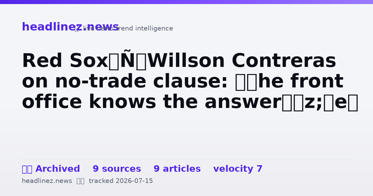 Visual summary for Red Sox’ Willson Contreras on no-trade clause: ‘The front office knows the answer’