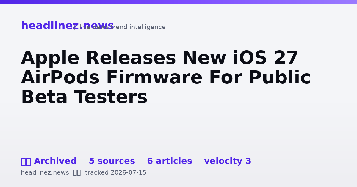 Visual summary for Apple Releases New iOS 27 AirPods Firmware For Public Beta Testers
