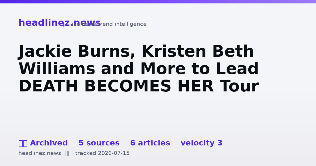 Visual summary for Jackie Burns, Kristen Beth Williams and More to Lead DEATH BECOMES HER Tour