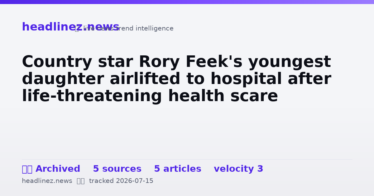 Visual summary for Country star Rory Feek's youngest daughter airlifted to hospital after life-threatening health scare