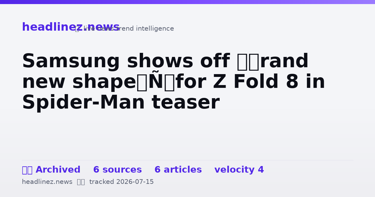 Visual summary for Samsung shows off ‘brand new shape’ for Z Fold 8 in Spider-Man teaser