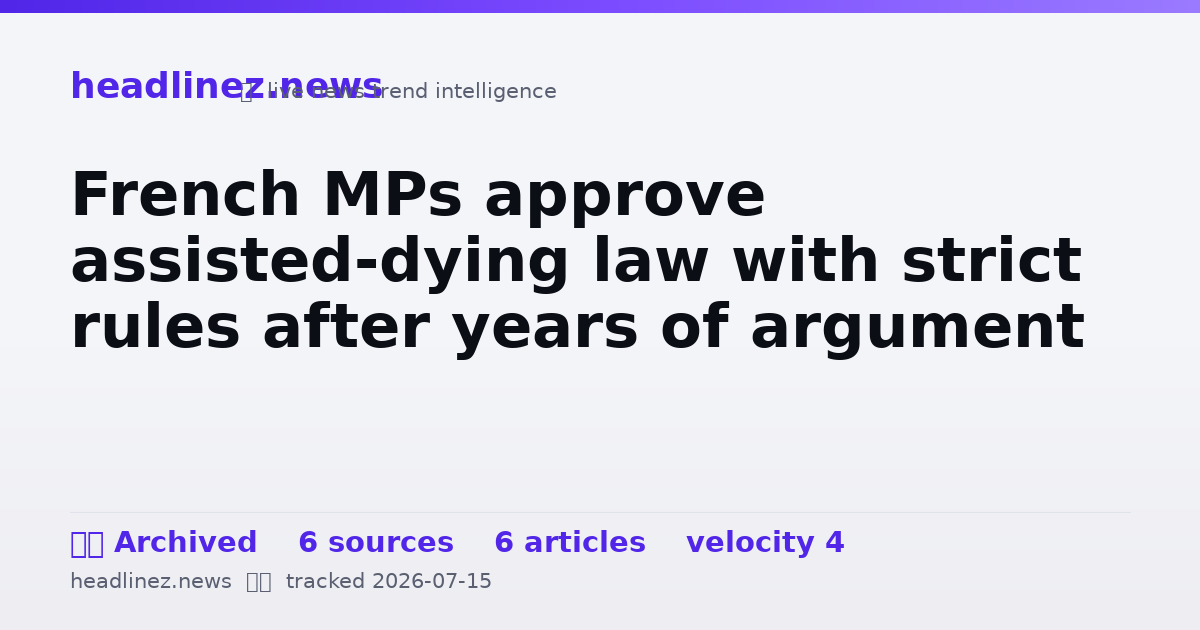 Visual summary for French MPs approve assisted-dying law with strict rules after years of argument