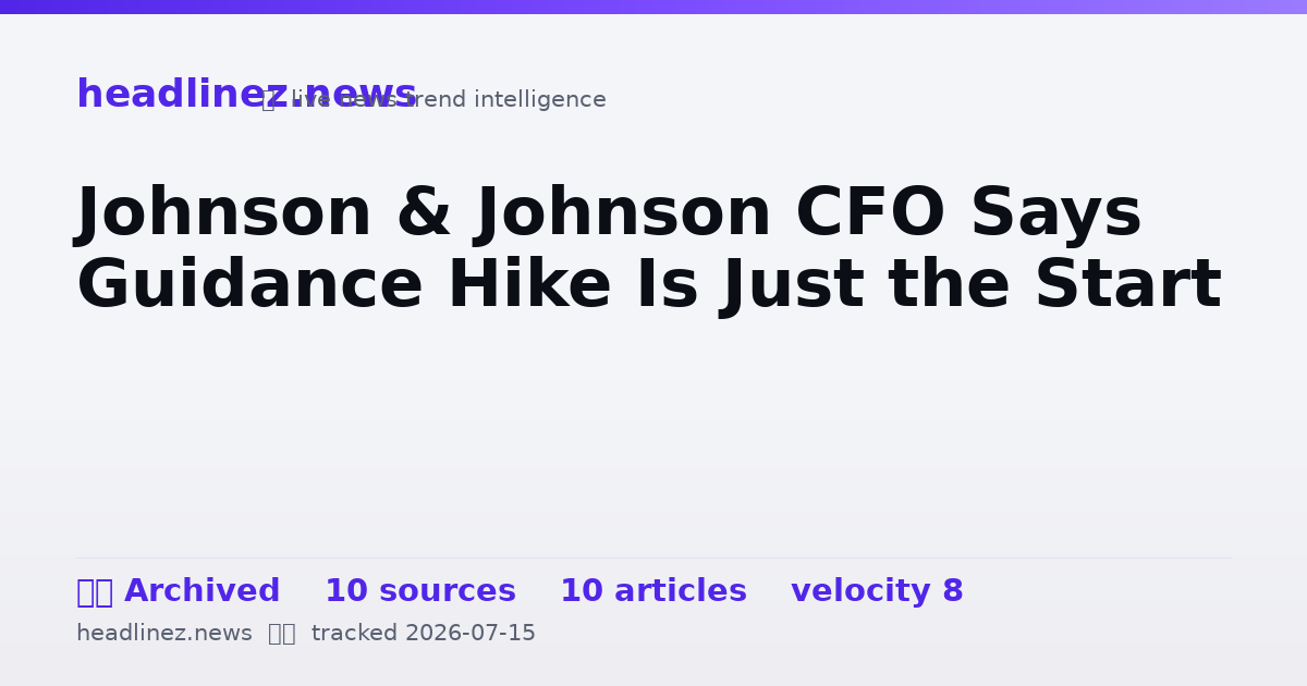 Visual summary for Johnson & Johnson CFO Says Guidance Hike Is Just the Start