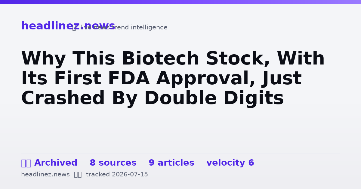 Visual summary for Why This Biotech Stock, With Its First FDA Approval, Just Crashed By Double Digits