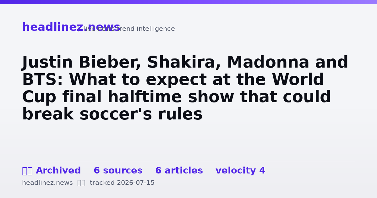 Visual summary for Justin Bieber, Shakira, Madonna and BTS: What to expect at the World Cup final halftime show that could break soccer's rules