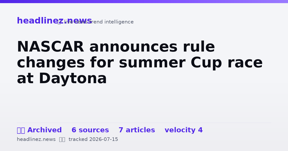 Visual summary for NASCAR announces rule changes for summer Cup race at Daytona