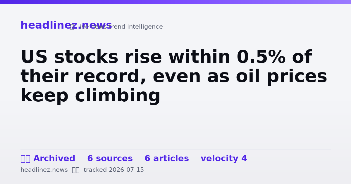Visual summary for US stocks rise within 0.5% of their record, even as oil prices keep climbing