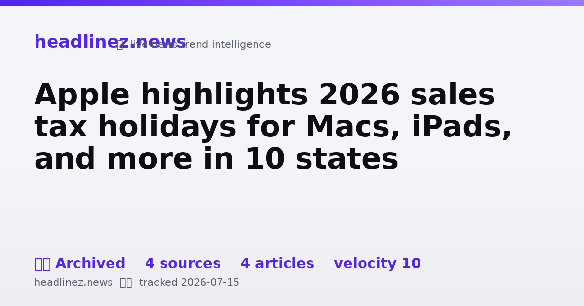 Visual summary for Apple highlights 2026 sales tax holidays for Macs, iPads, and more in 10 states