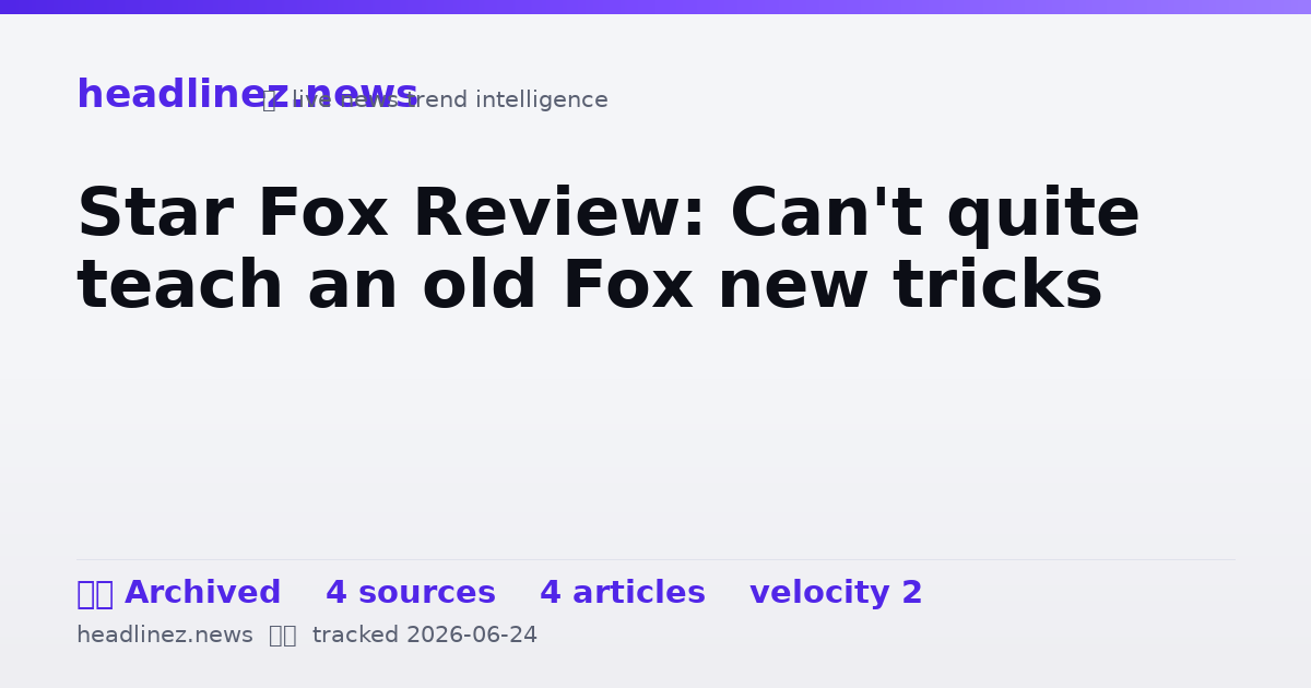 Visual summary for Star Fox Review: Can't quite teach an old Fox new tricks