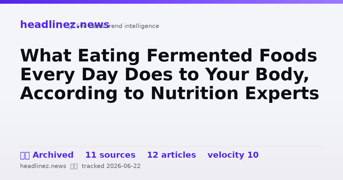 Visual summary for What Eating Fermented Foods Every Day Does to Your Body, According to Nutrition Experts