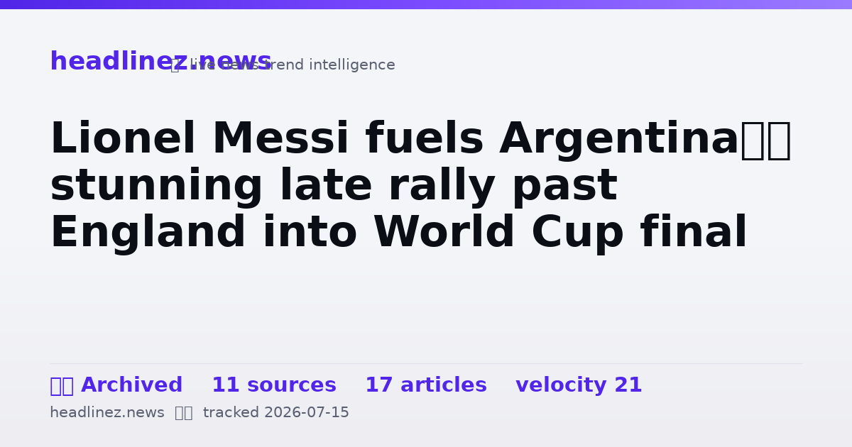 Visual summary for Lionel Messi fuels Argentina’s stunning late rally past England into World Cup final