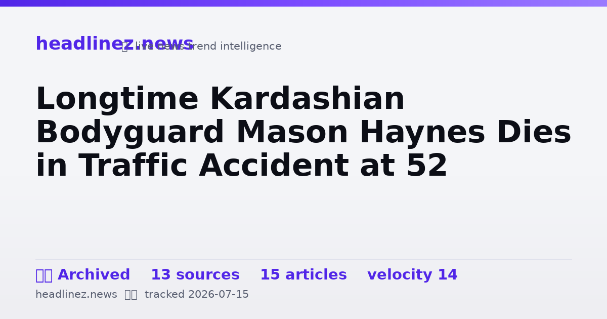 Visual summary for Longtime Kardashian Bodyguard Mason Haynes Dies in Traffic Accident at 52