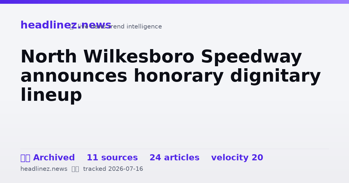Visual summary for North Wilkesboro Speedway announces honorary dignitary lineup